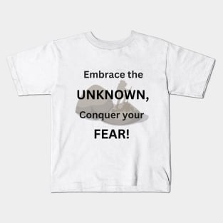 Embrace the Unknown, Conquer Your Fear Kids T-Shirt